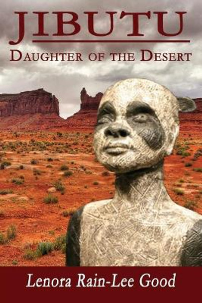 Jibutu: Daughter of the Desert Lenora Rain-Lee Good 9781633200593