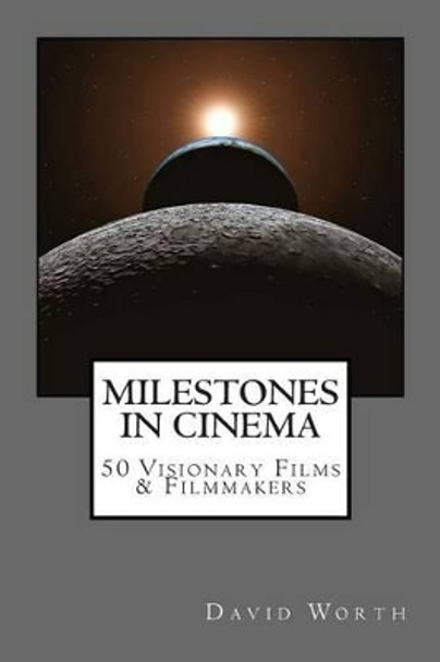 Milestones in Cinema by David Worth