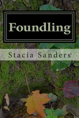 Foundling by Stacia Sanders