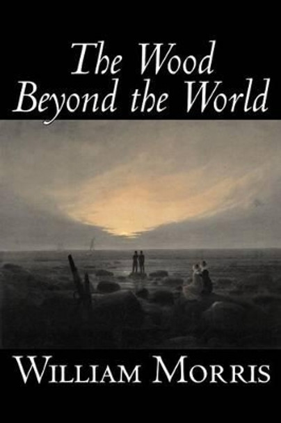 The Wood Beyond the World William Morris 9781598180695