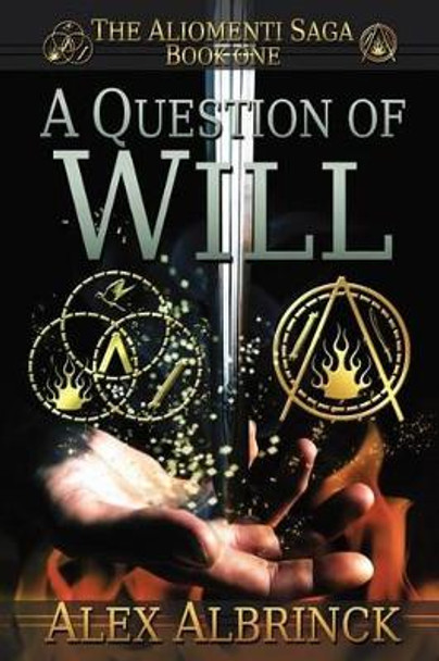 A Question of Will (The Aliomenti Saga - Book 1) Alex Albrinck 9781481894739