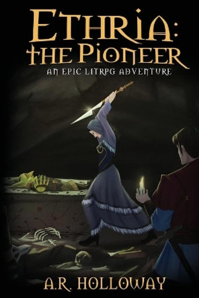 Ethria: The Pioneer: An Epic LitRPG Adventure Aaron Roland Holloway 9781089388296