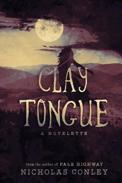 Clay Tongue: A Novelette Nicholas Conley 9781537459189