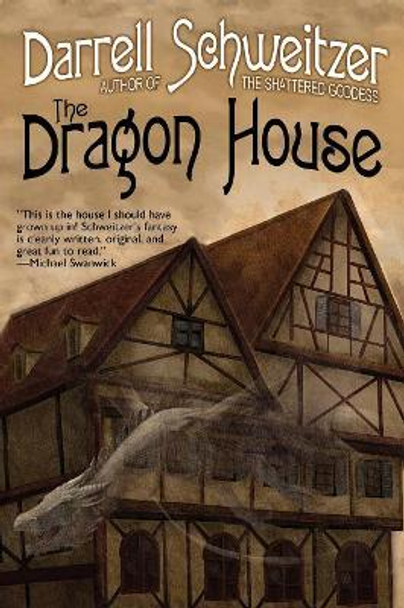 The Dragon House Darrell Schweitzer 9781479438211