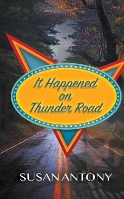 It Happened on Thunder Road by Susan Antony