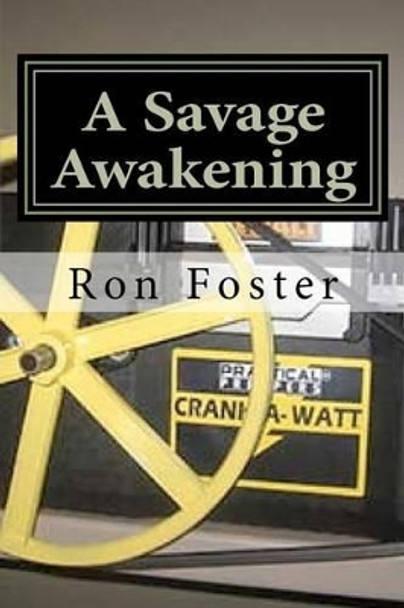 The Savage Awakening: A Preppers Perspective Ron Foster 9781481906838