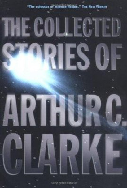 The Collected Stories of Arthur C. Clarke Arthur Charles Clarke 9780312878603