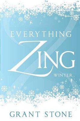 Everything Zing: Winter Grant Stone 9781478397526