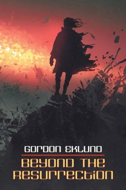 Beyond the Resurrection Gordon Eklund 9781479439027