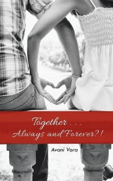 Together . . . Always and Forever?! Avani Vora 9781482838275