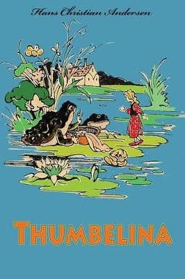 Thumbelina Hans Christian Andersen 9781530540884