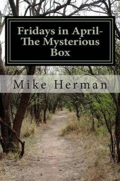 Fridays in April - The Mysterious Box Mike Herman 9781491034767