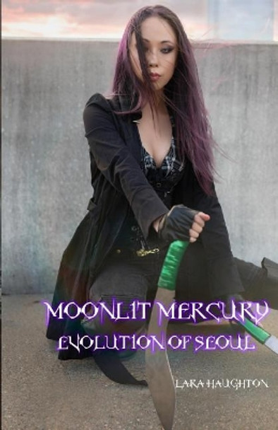 Moonlit Mercury: Evolution of Seoul Lara Haughton 9780999111000