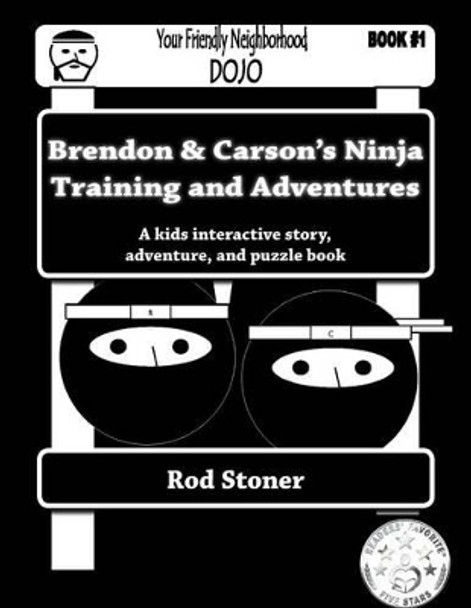 Brendon & Carson's Ninja Training and Adventures by Rod P Stoner