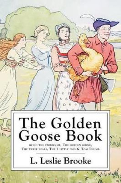 The Golden Goose Book: Illustrated In Color and B&W L Leslie Brooke 9781530262496