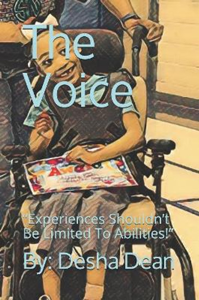 The Voice: &quot;Experiences Shouldn't Be Limited To Abilities!&quot; By Desha Dean 9781074755515