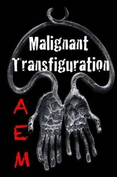 Malignant Transfiguration by A E M