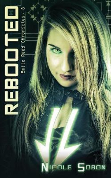 Rebooted (The Emile Reed Chronicles, 3) Nicole Sobon 9781497396531