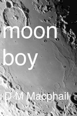Moon Boy by D M MacPhail