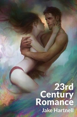 23rd Century Romance by Jake Hartnell