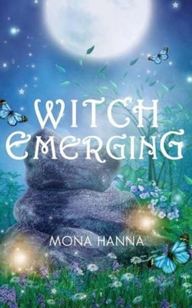 Witch Emerging (High Witch Book 2) Mona Hanna 9781491050729