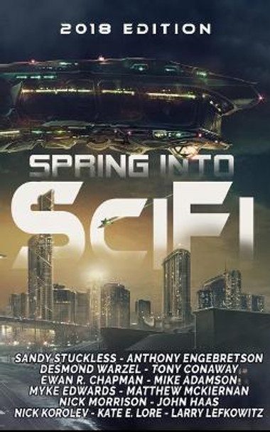 Spring Into SciFi: 2018 Edition Anthony Engebretson 9780999169018