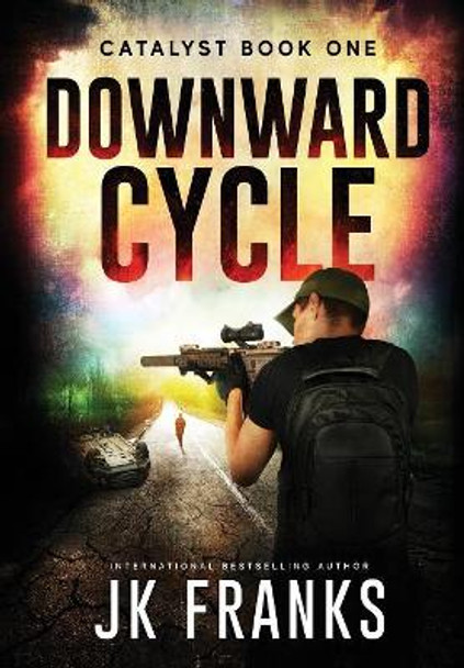 Catalyst: Downward Cycle J K Franks 9780997728903