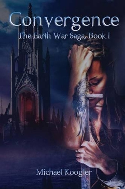 Convergence: The Earth War Saga, Book 1 Michael Koogler 9780996153751