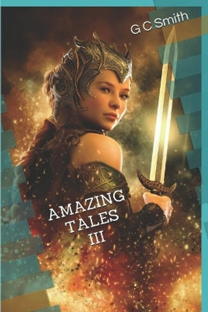 Amazing Tales III by G C Smith Amazing Tales III by G C Smith