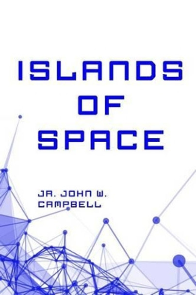 Islands of Space John W Campbell 9781530289738