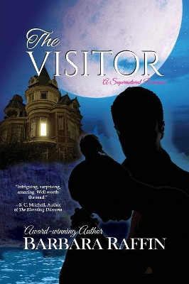 The Visitor: A Supernatural Romance Barbara Raffin 9780999187081
