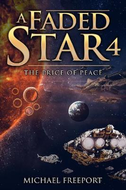 A Faded Star 4: The Price of Peace Michael Freeport 9781090268631