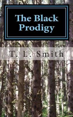 The Black Prodigy by T L Smith