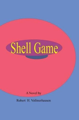 Shell Game by Robert H Vollmerhausen