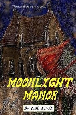 Moonlight Manor by L M Neal