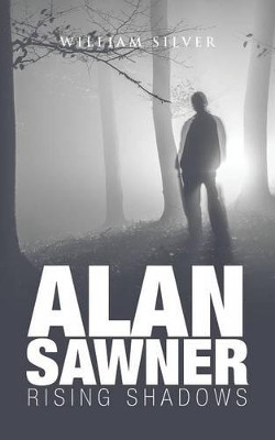 Alan Sawner: Rising Shadows William Silver 9781482867305