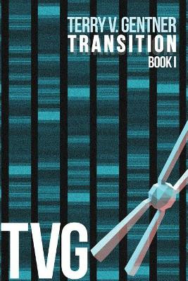 Transition: Book I Terry V Gentner 9781480975002