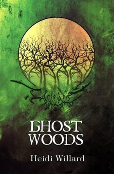 Ghost Woods (The Catalyst Series: Book #3) Heidi Willard 9781494248680