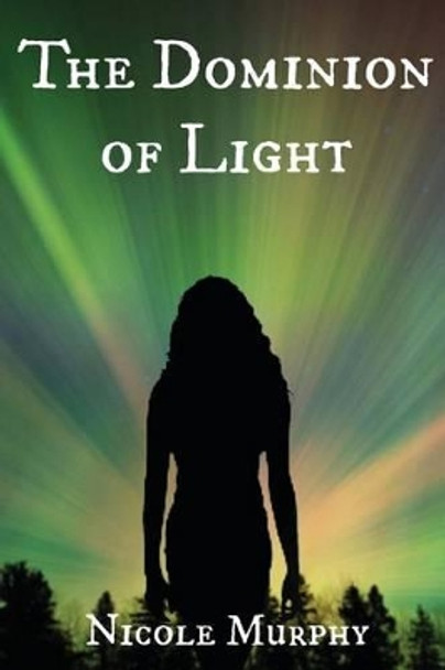 The Dominion of Light Nicole Murphy 9781491088005