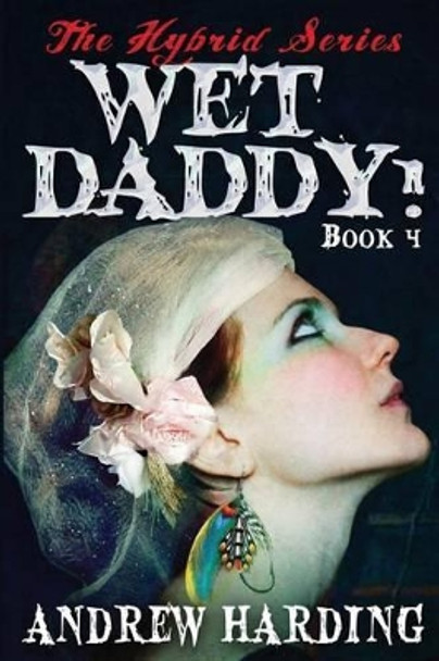 Wet Daddy Andrew Harding (University of Victoria Canada) 9781496013224