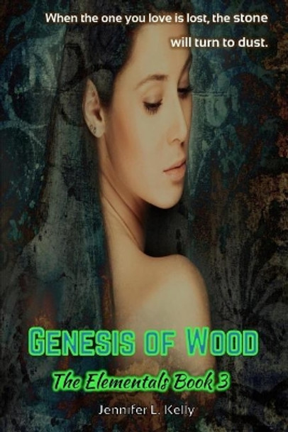 Genesis of Wood Jennifer L Kelly 9780997776454