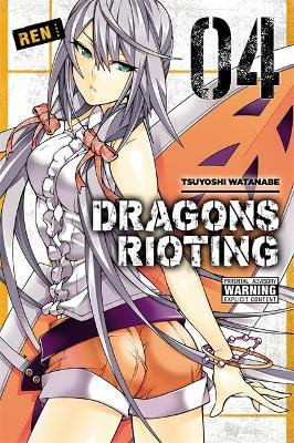 Dragons Rioting, Vol. 4 by Tsuyoshi Watanabe