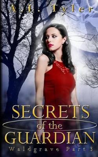 Secrets of the Guardian by A L Tyler