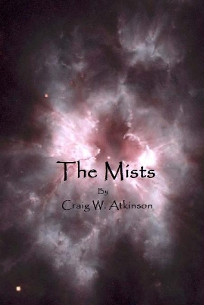 The Mists Craig W Atkinson 9781511463560