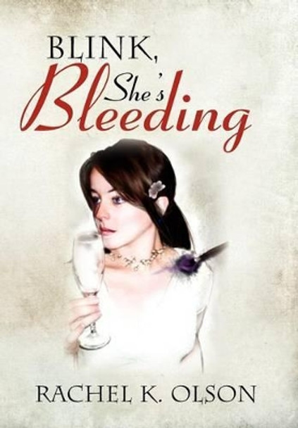 Blink, She's Bleeding Rachel K Olson 9781479735174