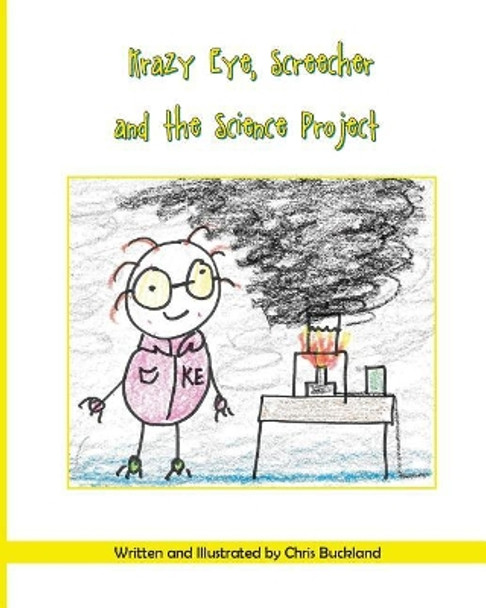 Krazy Eye, Screecher and the Science Project by Chris Buckland