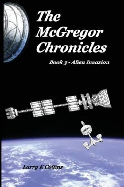 The McGregor Chronicles: Book 3 - Alien Invasion Lorna Collins, Dr 9781530616244