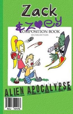 Zack & Zoey's Alien Apocalypse by Mj Ware