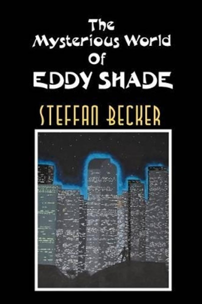 The Mysterious World of Eddy Shade Steffan Becker 9781479742783