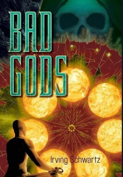 Bad Gods Irving Schwartz 9780997809510